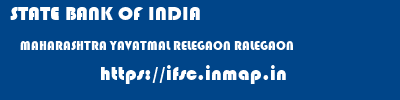 STATE BANK OF INDIA  MAHARASHTRA YAVATMAL RELEGAON RALEGAON  ifsc code